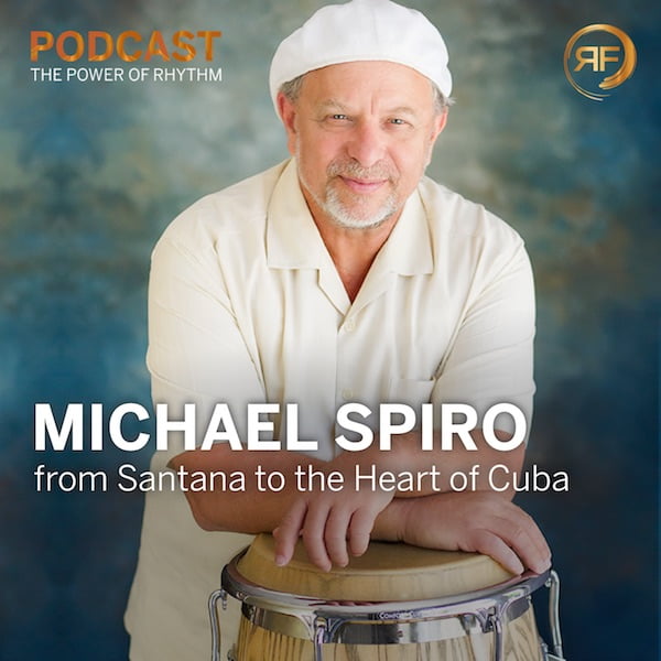 Michael Spiro in The Power of Rhythm Podcast